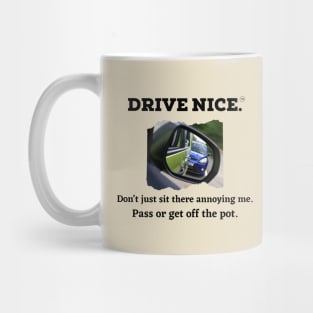 Drive Nice, pass with respect Mug